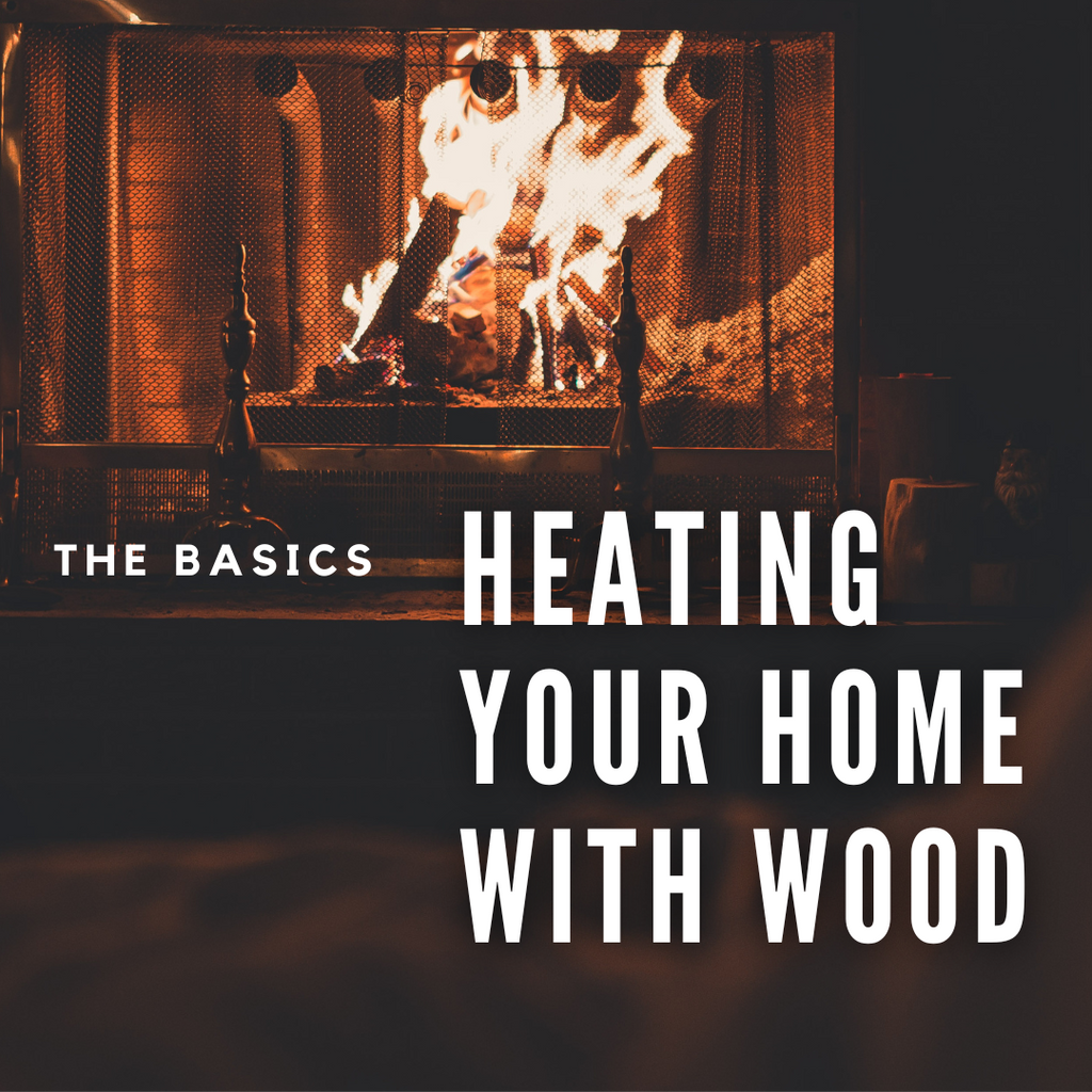 Heating Your Home With Firewood: The Basics
